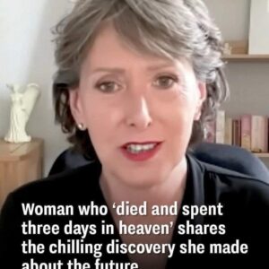 Woman who ‘died and was in heaven for 3 days’ reveals a chilling vision of the future