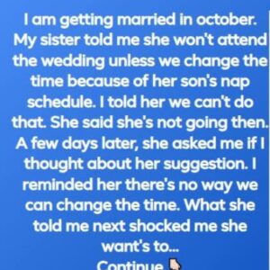 “A Bride Won’t Change Wedding Time for Sister’s Nap Schedule and Stands Firm”