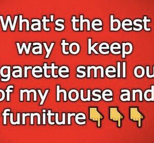 What’s the best way to keep cigarette smell out of my house and furniture